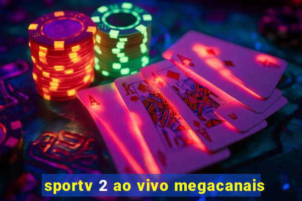 sportv 2 ao vivo megacanais